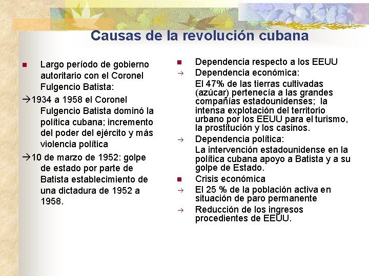 Causas de la revolución cubana Largo período de gobierno autoritario con el Coronel Fulgencio
