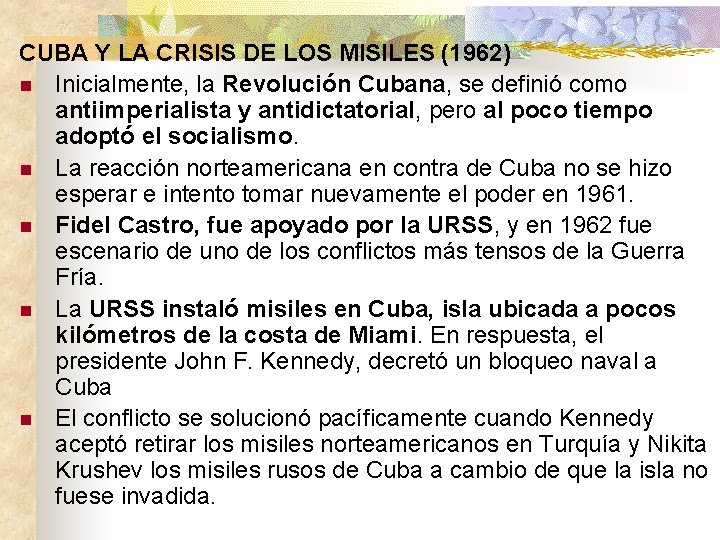 CUBA Y LA CRISIS DE LOS MISILES (1962) n Inicialmente, la Revolución Cubana, se
