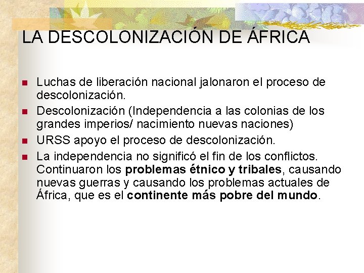 LA DESCOLONIZACIÓN DE ÁFRICA n n Luchas de liberación nacional jalonaron el proceso de