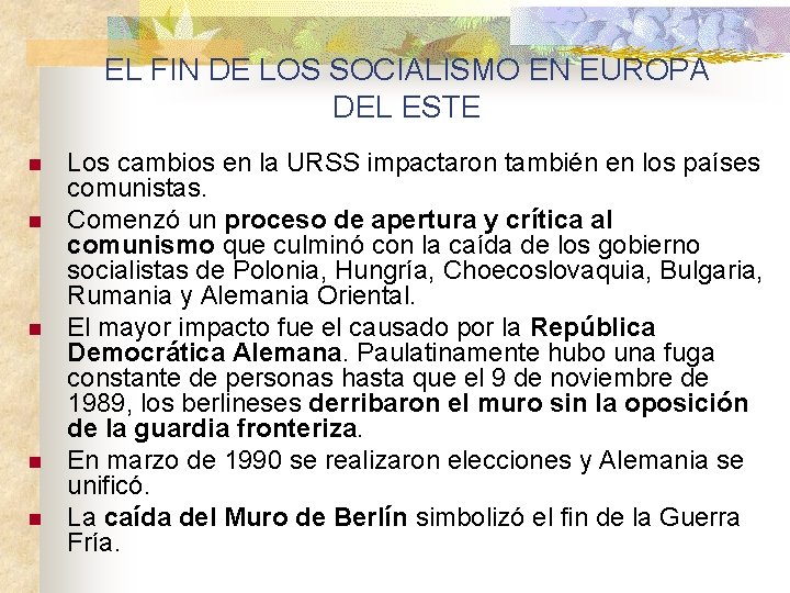 EL FIN DE LOS SOCIALISMO EN EUROPA DEL ESTE n n n Los cambios