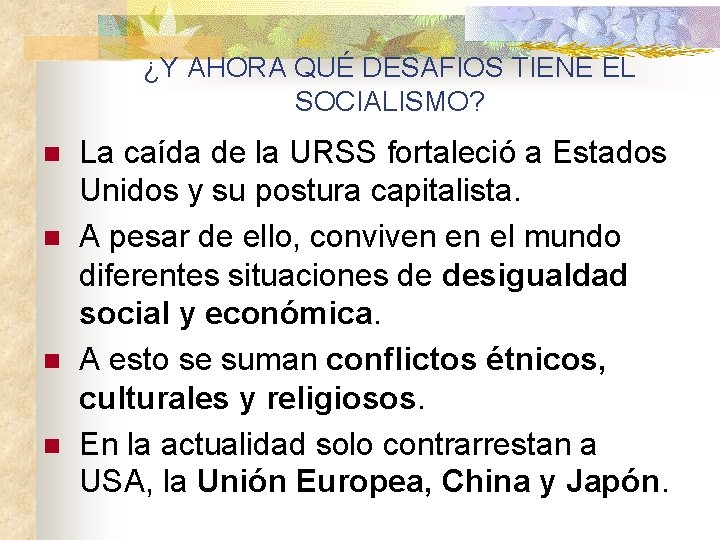 ¿Y AHORA QUÉ DESAFIOS TIENE EL SOCIALISMO? n n La caída de la URSS