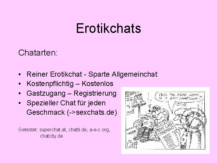 Erotikchats Chatarten: • • Reiner Erotikchat - Sparte Allgemeinchat Kostenpflichtig – Kostenlos Gastzugang –