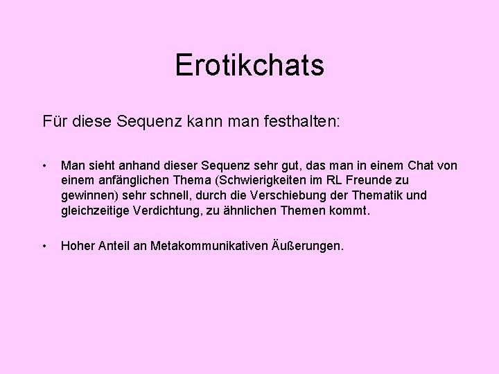 Erotikchats Für diese Sequenz kann man festhalten: • Man sieht anhand dieser Sequenz sehr