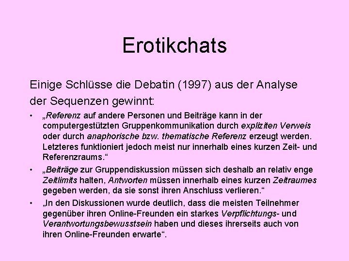 Erotikchats Einige Schlüsse die Debatin (1997) aus der Analyse der Sequenzen gewinnt: • •