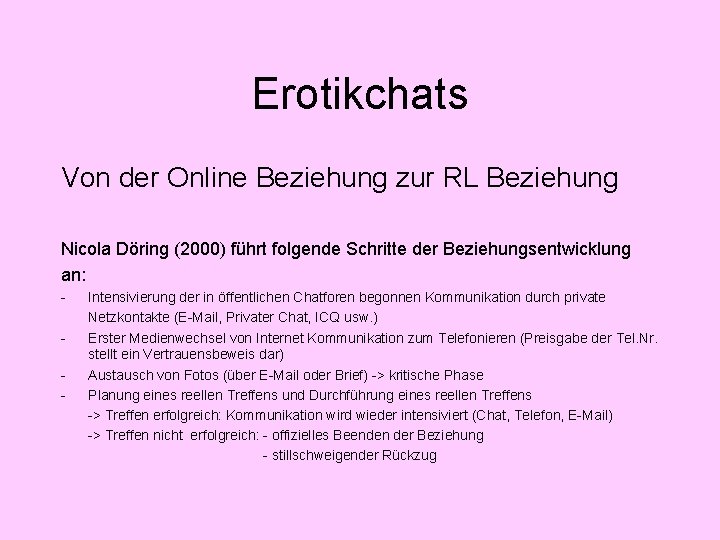Erotikchats Von der Online Beziehung zur RL Beziehung Nicola Döring (2000) führt folgende Schritte