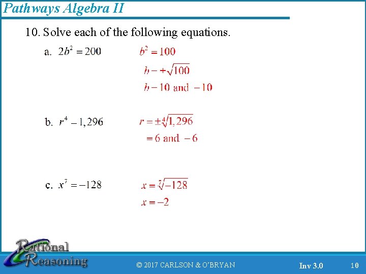 Pathways Algebra II 10. Solve each of the following equations. © 2017 CARLSON &