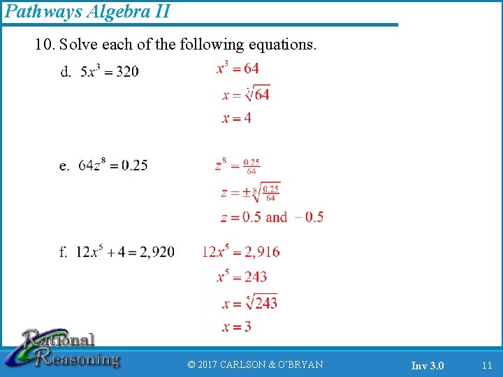 Pathways Algebra II 10. Solve each of the following equations. © 2017 CARLSON &