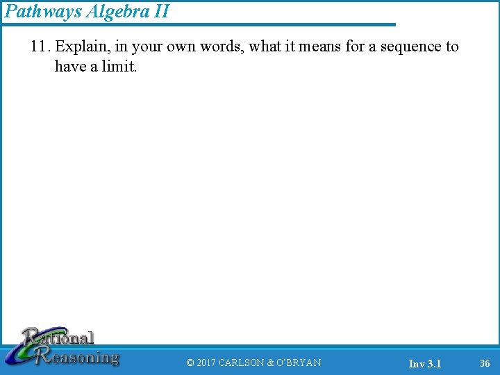 Pathways Algebra II 11. Explain, in your own words, what it means for a