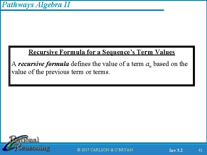 Pathways Algebra II Recursive Formula for a Sequence’s Term Values A recursive formula defines