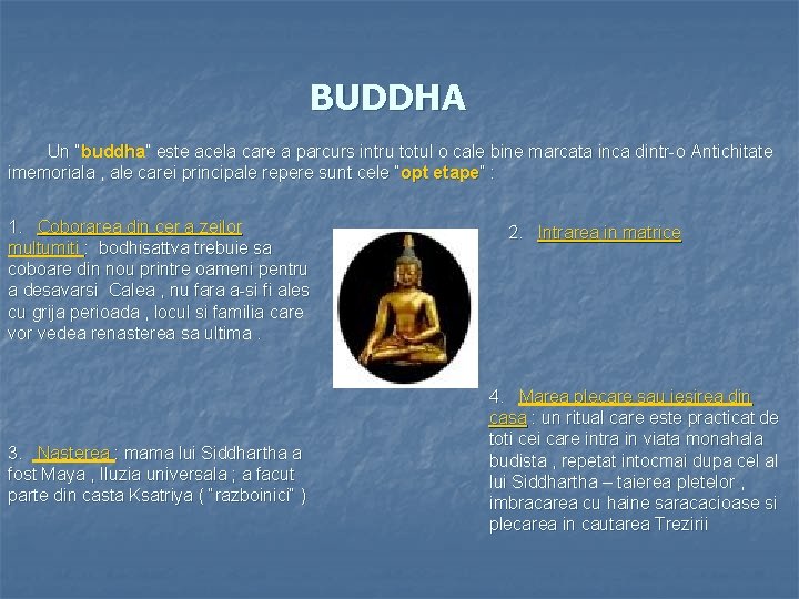BUDDHA Un “buddha” este acela care a parcurs intru totul o cale bine marcata