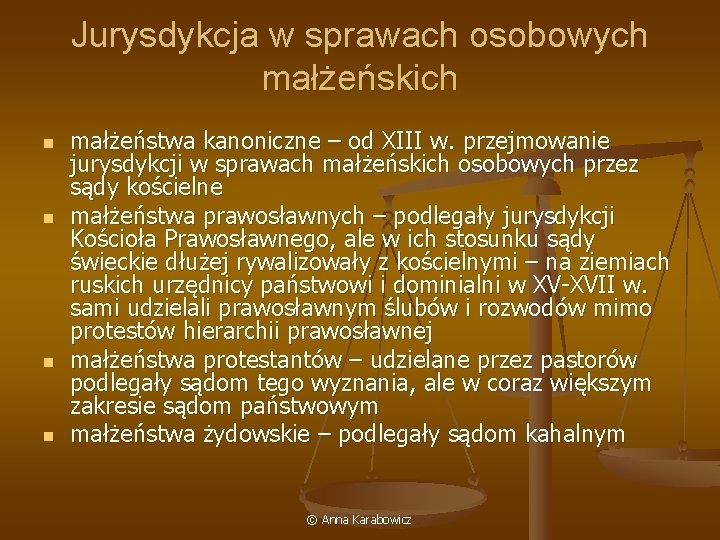Jurysdykcja w sprawach osobowych małżeńskich n n małżeństwa kanoniczne – od XIII w. przejmowanie