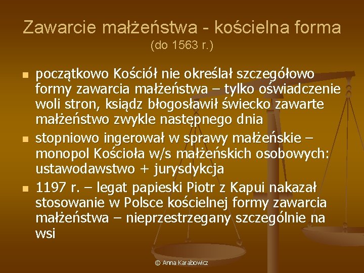 Zawarcie małżeństwa - kościelna forma (do 1563 r. ) n n n początkowo Kościół
