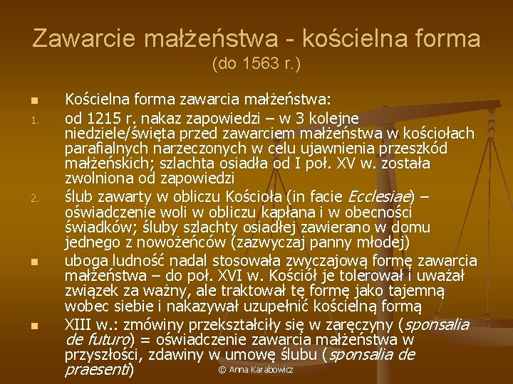 Zawarcie małżeństwa - kościelna forma (do 1563 r. ) n 1. 2. n n