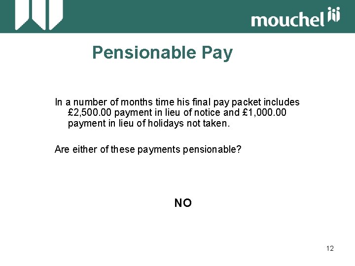 Pensionable Pay In a number of months time his final pay packet includes £
