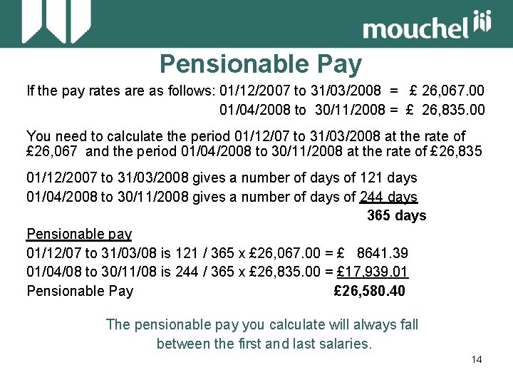 Pensionable Pay If the pay rates are as follows: 01/12/2007 to 31/03/2008 = £