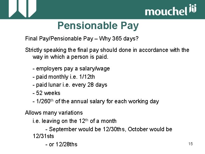 Pensionable Pay Final Pay/Pensionable Pay – Why 365 days? Strictly speaking the final pay