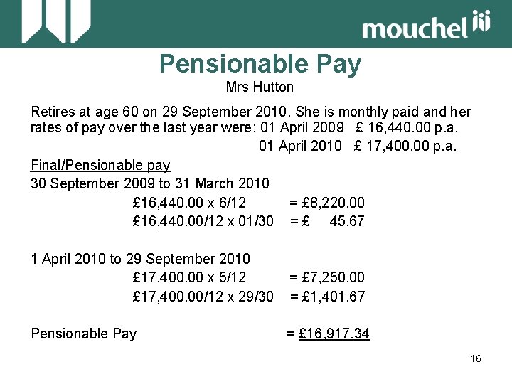 Pensionable Pay Mrs Hutton Retires at age 60 on 29 September 2010. She is