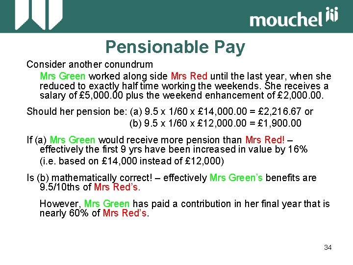 Pensionable Pay Consider another conundrum Mrs Green worked along side Mrs Red until the