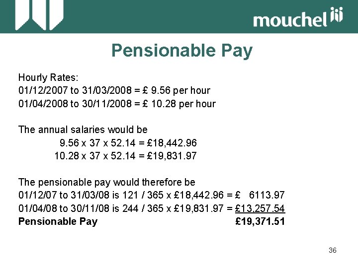 Pensionable Pay Hourly Rates: 01/12/2007 to 31/03/2008 = £ 9. 56 per hour 01/04/2008