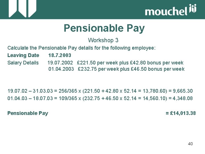 Pensionable Pay Workshop 3 Calculate the Pensionable Pay details for the following employee: Leaving