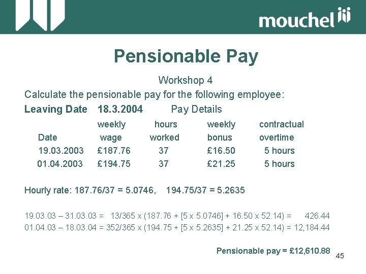 Pensionable Pay Workshop 4 Calculate the pensionable pay for the following employee: Leaving Date