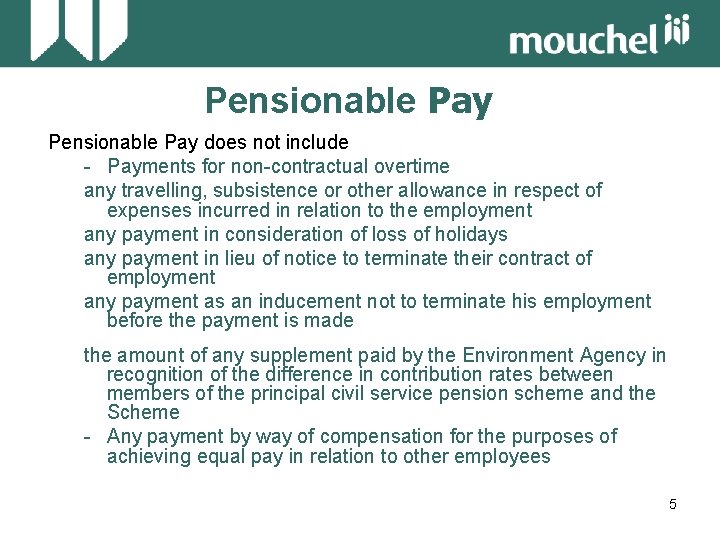 Pensionable Pay does not include - Payments for non-contractual overtime any travelling, subsistence or