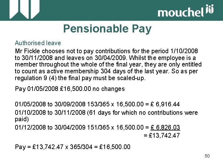 Pensionable Pay Authorised leave Mr Fickle chooses not to pay contributions for the period