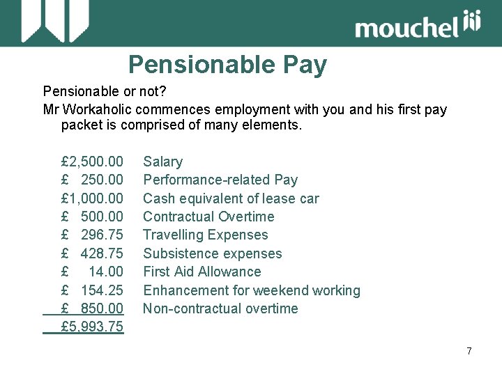 Pensionable Pay Pensionable or not? Mr Workaholic commences employment with you and his first