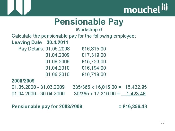 Pensionable Pay Workshop 6 Calculate the pensionable pay for the following employee: Leaving Date