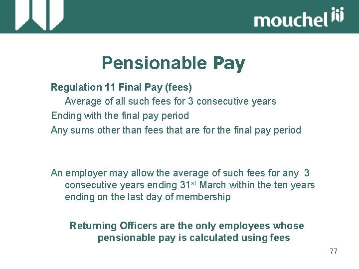 Pensionable Pay Regulation 11 Final Pay (fees) Average of all such fees for 3