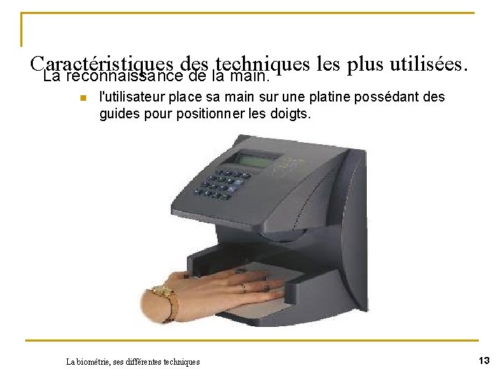 Caractéristiques des techniques les plus utilisées. La reconnaissance de la main. n l'utilisateur place