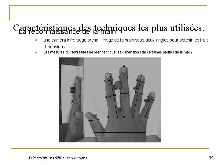 Caractéristiques techniques les plus utilisées. La reconnaissancedes de la main. n une caméra infrarouge