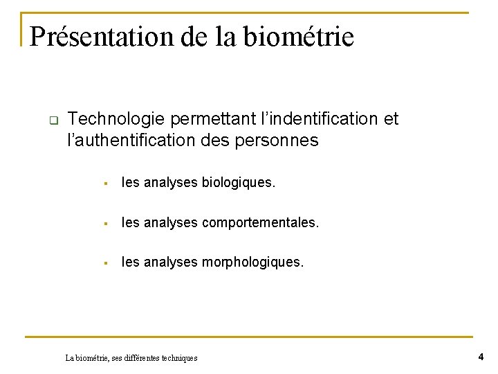 Présentation de la biométrie q Technologie permettant l’indentification et l’authentification des personnes § les