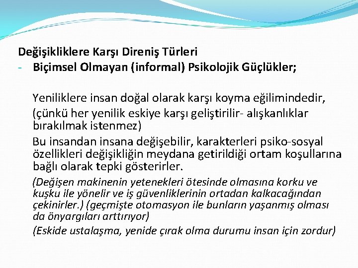 Değişikliklere Karşı Direniş Türleri - Biçimsel Olmayan (informal) Psikolojik Güçlükler; Yeniliklere insan doğal olarak