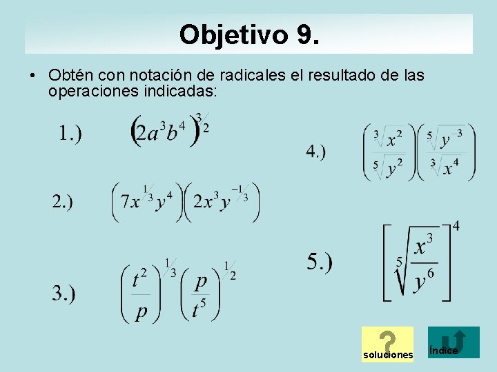 Objetivo 9. • Obtén con notación de radicales el resultado de las operaciones indicadas: