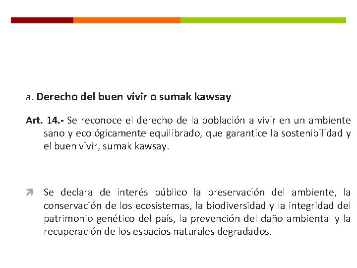 a. Derecho del buen vivir o sumak kawsay Art. 14. - Se reconoce el