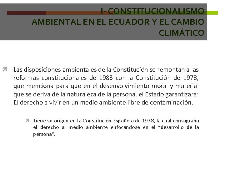 I- CONSTITUCIONALISMO AMBIENTAL EN EL ECUADOR Y EL CAMBIO CLIMÁTICO Las disposiciones ambientales de