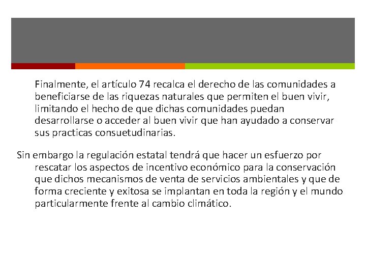 Finalmente, el artículo 74 recalca el derecho de las comunidades a beneficiarse de las