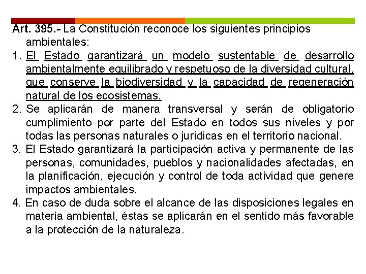 Art. 395. - La Constitución reconoce los siguientes principios ambientales: 1. El Estado garantizará