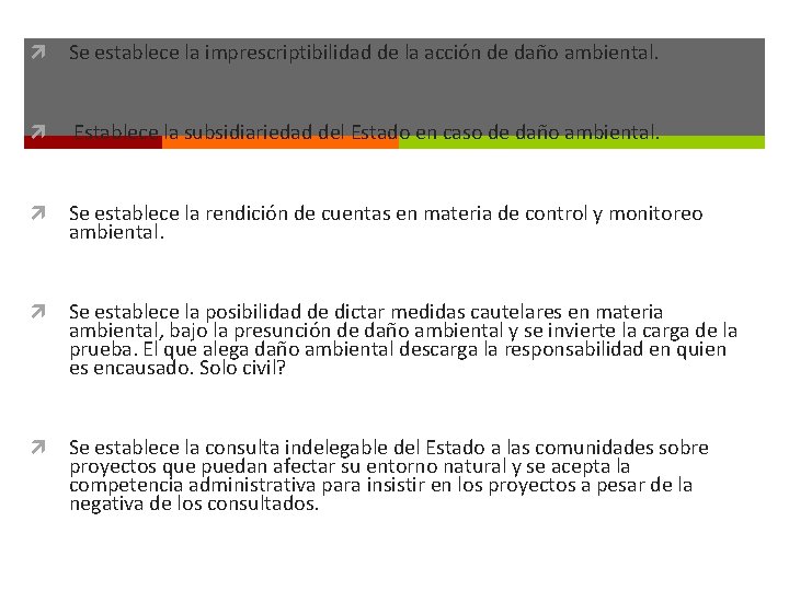  Se establece la imprescriptibilidad de la acción de daño ambiental. Establece la subsidiariedad