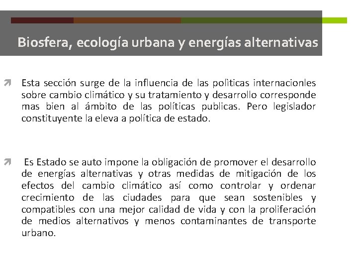 Biosfera, ecología urbana y energías alternativas Esta sección surge de la influencia de las