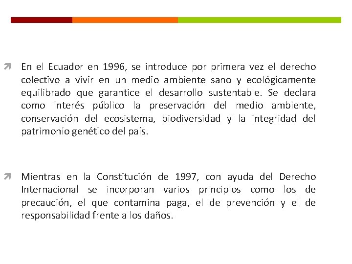  En el Ecuador en 1996, se introduce por primera vez el derecho colectivo