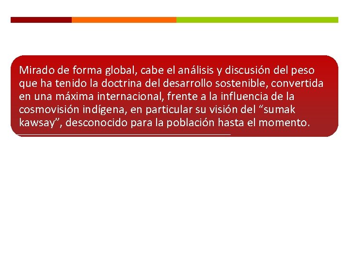 Mirado de forma global, cabe el análisis y discusión del peso que ha tenido