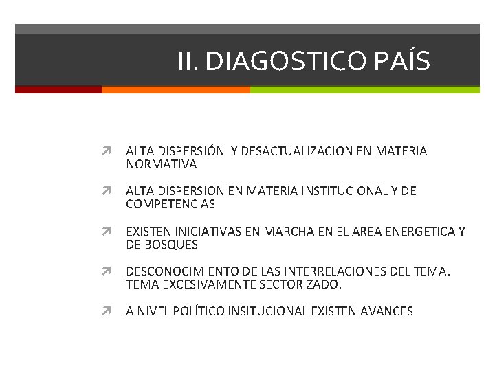 II. DIAGOSTICO PAÍS ALTA DISPERSIÓN Y DESACTUALIZACION EN MATERIA NORMATIVA ALTA DISPERSION EN MATERIA