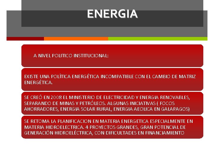 ENERGIA A NIVEL POLITICO INSTITUCIONAL: EXISTE UNA POLÍTICA ENERGÉTICA INCOMPATIBLE CON EL CAMBIO DE