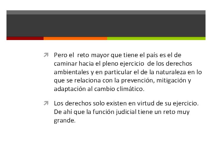  Pero el reto mayor que tiene el país es el de caminar hacia