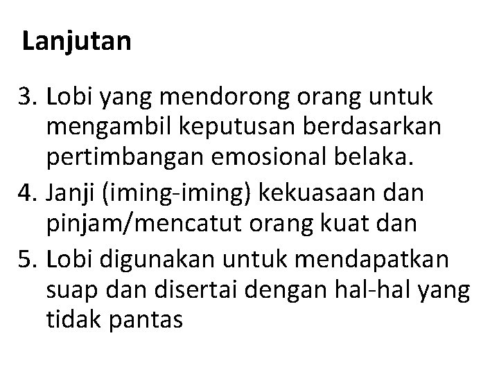 Lanjutan 3. Lobi yang mendorong orang untuk mengambil keputusan berdasarkan pertimbangan emosional belaka. 4.