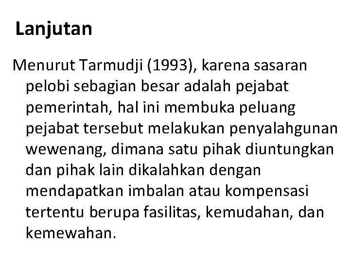 Lanjutan Menurut Tarmudji (1993), karena sasaran pelobi sebagian besar adalah pejabat pemerintah, hal ini