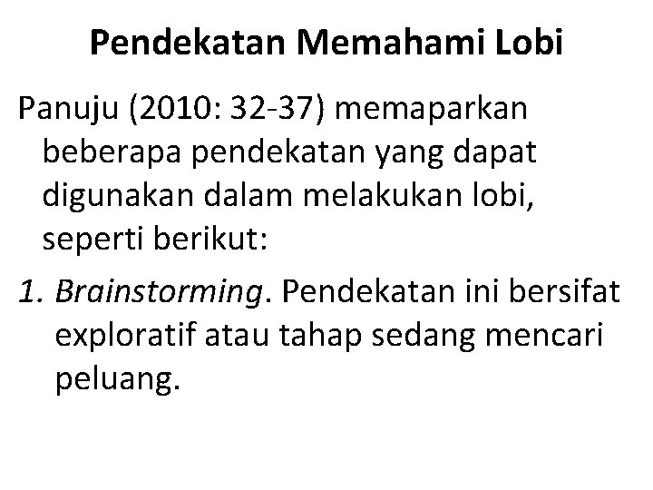 Pendekatan Memahami Lobi Panuju (2010: 32 -37) memaparkan beberapa pendekatan yang dapat digunakan dalam