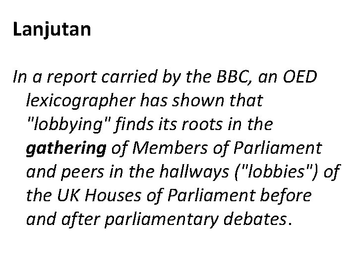 Lanjutan In a report carried by the BBC, an OED lexicographer has shown that